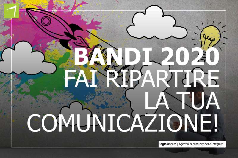 Bandi 2020: Fai ripartire la tua comunicazione!