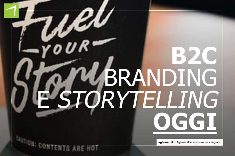 B2C: il branding e lo storytelling oggi