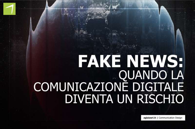 Fake news: quando la comunicazione digitale diventa un rischio